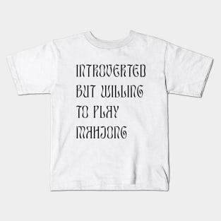 Introverted but Willing to Play Mahjong! For Introverts! v1 Kids T-Shirt